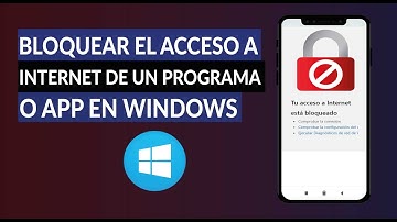 Cómo Bloquear el Acceso a Internet de un Programa o App en Windows