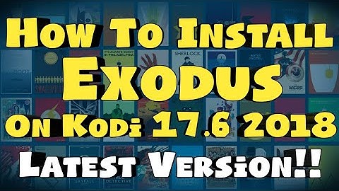 How To Install Exodus On Kodi 17.6 2018 (Latest Version!!)