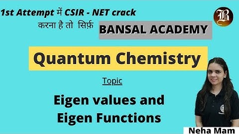 Eigen values and Eigen Functions Lecture 3 | Quantum Chemistry for Csir-Net | Gate | Bansal Academy