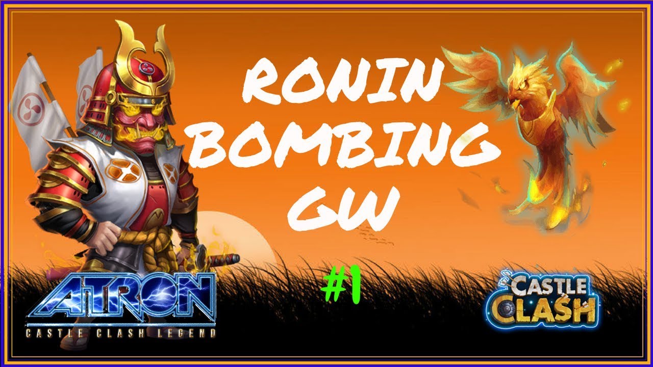 FIRST RONIN BOMBING GW - CASTLE CLASH