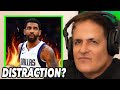 Mark Cuban Responds to Kyrie &quot;Distraction&quot; Allegations