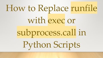 How to Replace runfile with exec or subprocess.call in Python Scripts