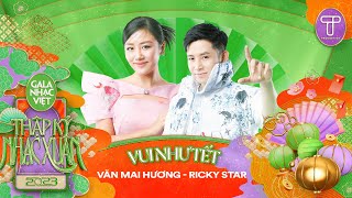 Vui Như Tết - Văn Mai Hương & Ricky Star | Gala Nhạc Việt 2023