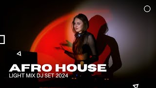 Light Afro House | DJ Set | 2024 Chill Music
