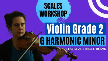 Scales Workshop - Violin Grade 2 - G Harmonic Minor: 1 Octave, Single Bows
