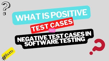 Positive Test Cases and Negative Test Cases in Software Testing