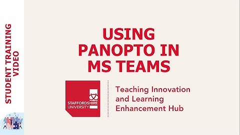 Panopto - Using Panopto in Microsoft Teams