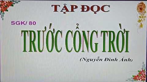 Tập đọc Lớp 5 - Tuần 8 - Trước cổng trời
