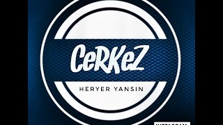 CeRKeZ - Heryer Yansın (Prod. By CrazY) Resimi