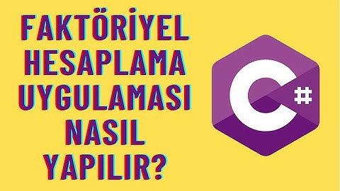 C# İle Faktöriyel Hesaplama Uygulaması Nasıl Yapılır?