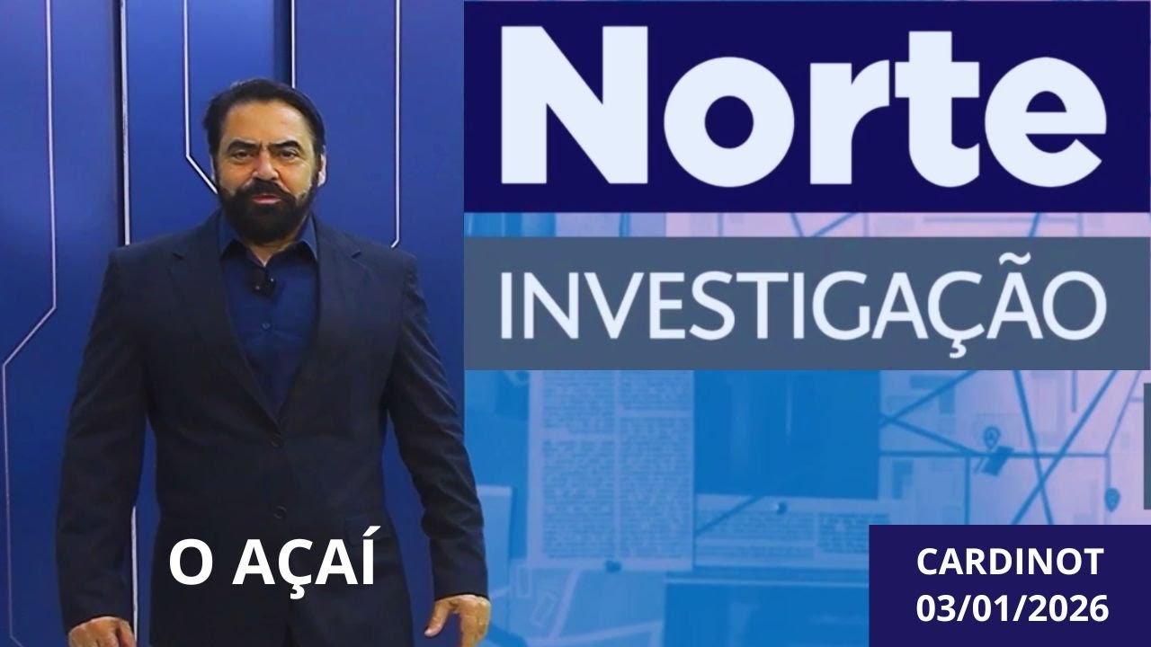 Norte Investigação Com Cardinot - O AÇAÍ