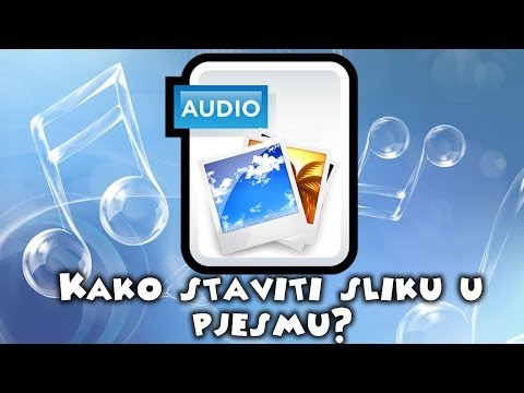 Video: Kako Staviti Sliku U Pjesmu