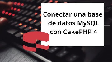 Conectar una base de datos MySQL con CakePHP 4