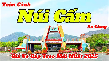 Toàn Cảnh Núi Cấm - An Giang 2025 Sau Khi Giá Vé Cáp Treo Thay Đổi | Hướng Dẫn Chi Tiết Và Mới Nhất