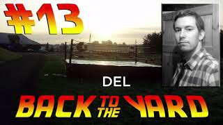Back to the Yard Episode #13 - DEL (2015)