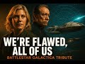 Battlestar Galactica Tribute Song | We're Flawed, All of Us