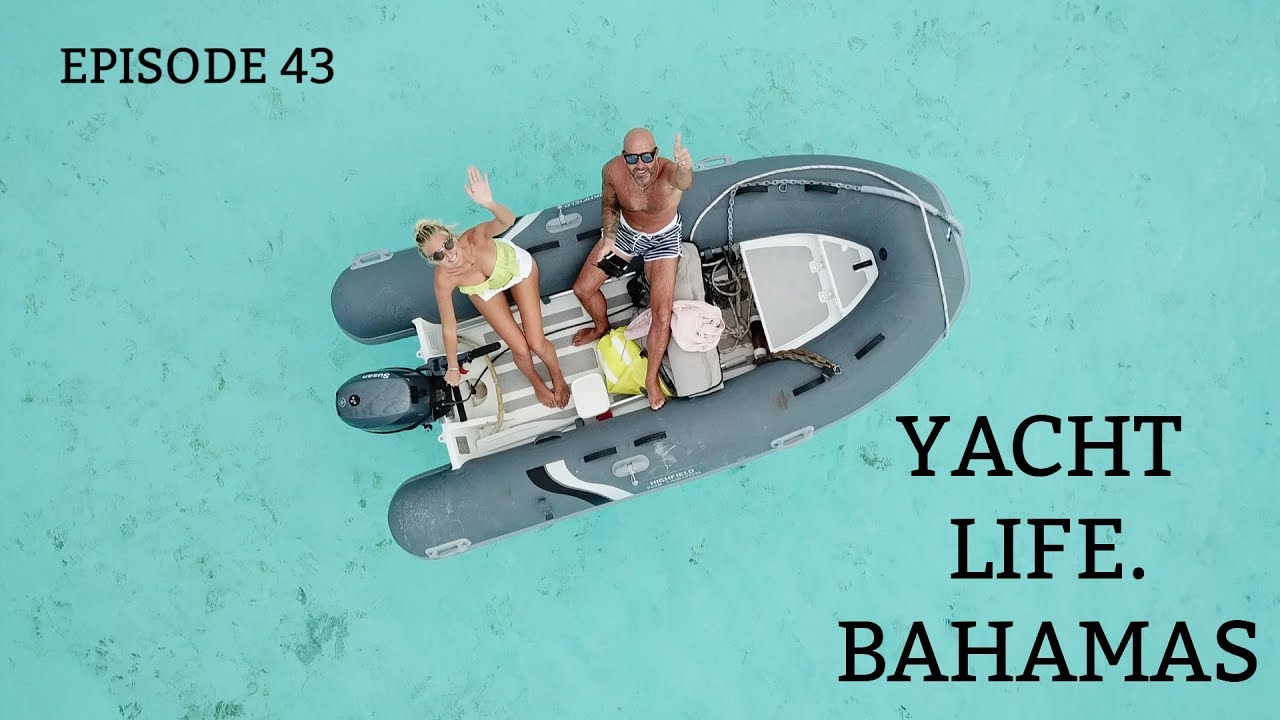 Ep 43. Yacht Life, Bahamas. (Sailing Susan Ann II)