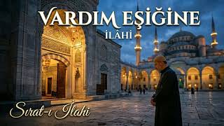 Vardım Eşiğine Duygusal İlahi 2026 Kalplere Dokunan En Güzel İlahiler