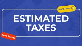 what are estimated taxes and how do i pay them?