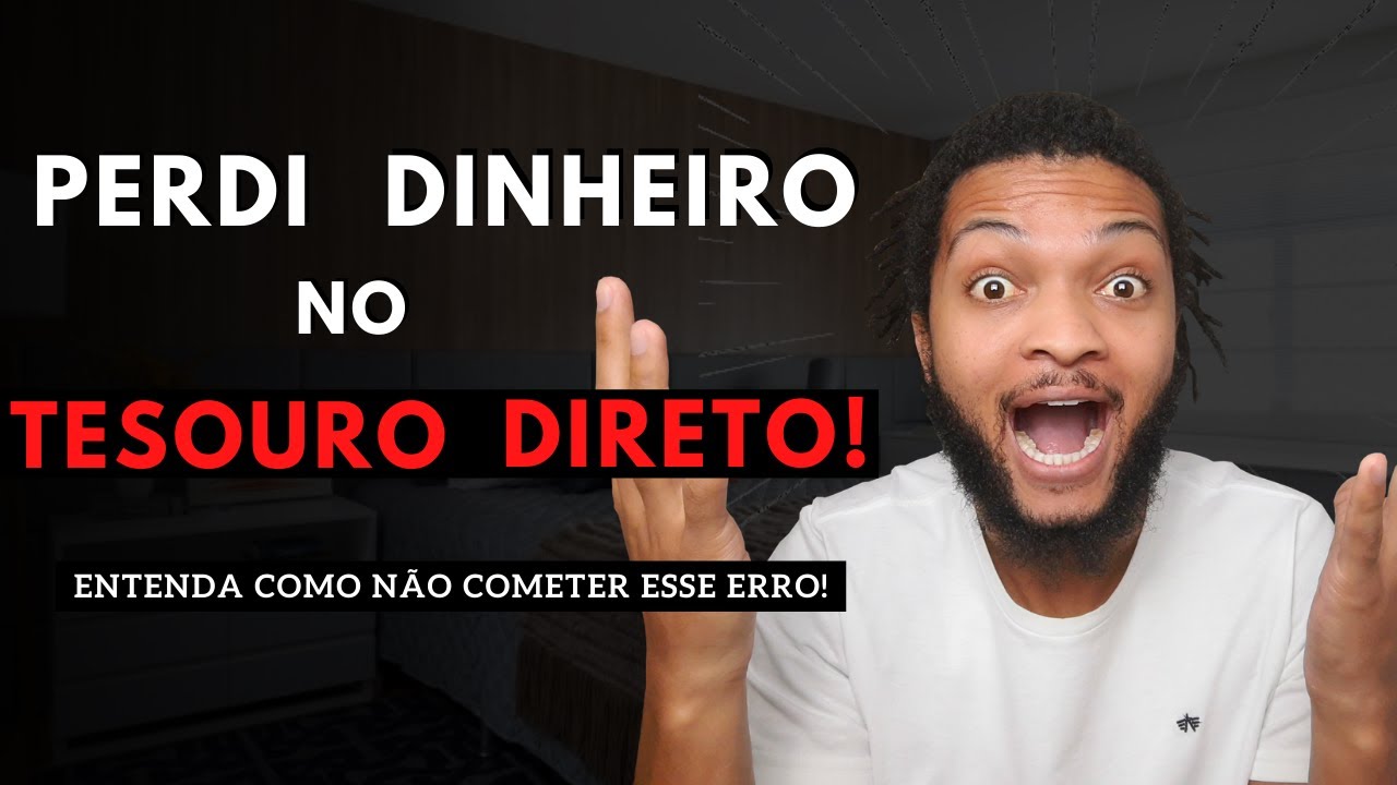 PERDI DINHEIRO NO TESOURO DIRETO! DICAS para NÃO COMETER ESSE ERRO ...