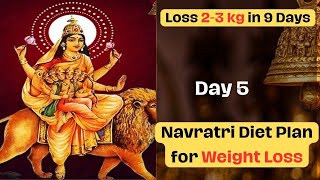 Day 5: Navratri Weight Loss Diet Plan for  9 days | नवरात्री डाइट प्लान 2-3kg वजन काम करने के लिए