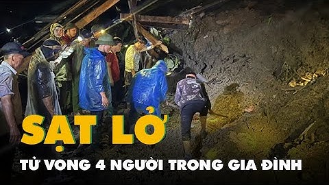 Sạt lở đất ở Bắc Kạn, 4 người trong gia đình tử vong
