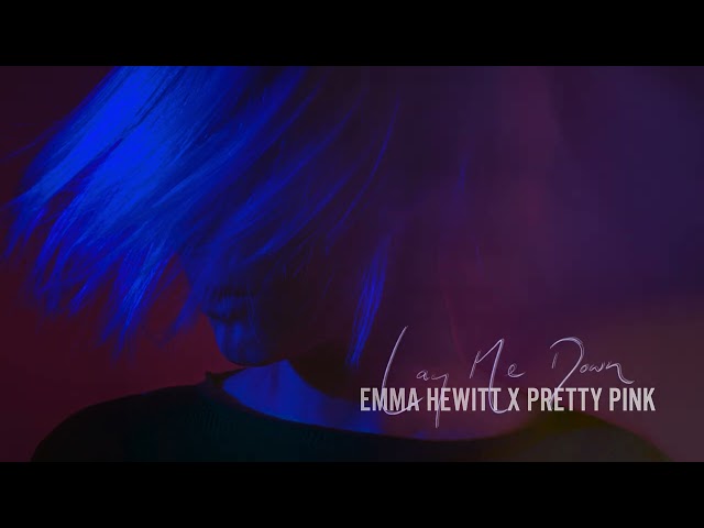 Pretty Pink X Emma Hewitt - LAY ME DOWN