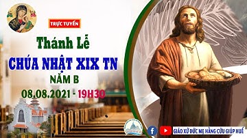 TRỰC TUYẾN THÁNH LỄ CHÚA NHẬT TUẦN XIX THƯỜNG NIÊN NĂM B || 08.08.2021