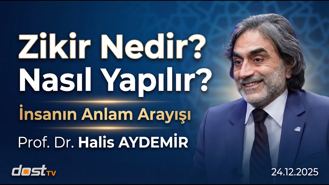 Zikir Nedir? Nasıl Yapılır? | İnsanın Anlam Arayışı | 24.12.2025