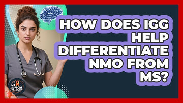 How Does IgG Help Differentiate NMO From MS? - MS Support Network