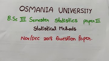 Bsc Statistics Paper 3 Statistical Methods  previous year question paper Nov/Dec 2018.