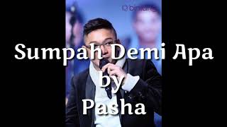 Download Lagu Sumpah Demi Apa - Pasha ( lirik ) MP3