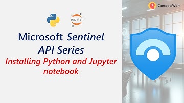 Microsoft Sentinel API Tutorial 2025 | Python and Jupyter Notebook