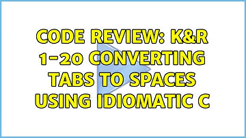 Code Review: K&R 1-20 Converting tabs to spaces using idiomatic C (2 Solutions!!)
