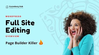 Full Site Editing & Global Styles Features are Shaping a New WordPress, Find out Why