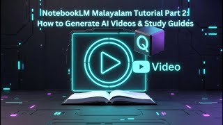 NotebookLM Malayalam Tutorial Part 2: How to Generate AI Videos &amp; Study Guides