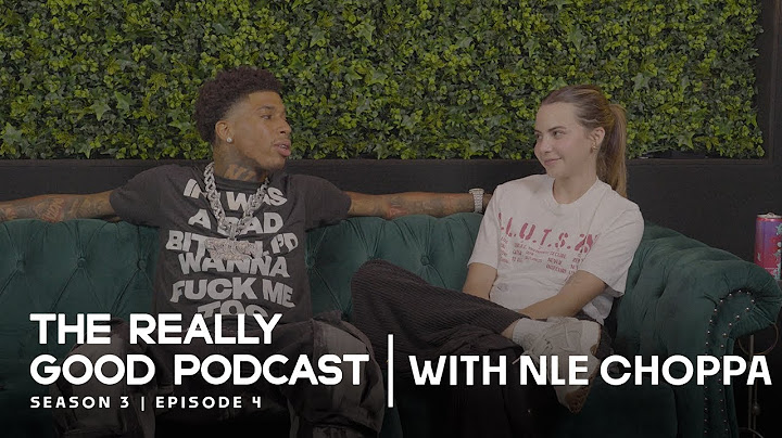 NLE CHOPPA: "I just feel the energy of that hoe on my shoulder" | The Really Good Podcast
