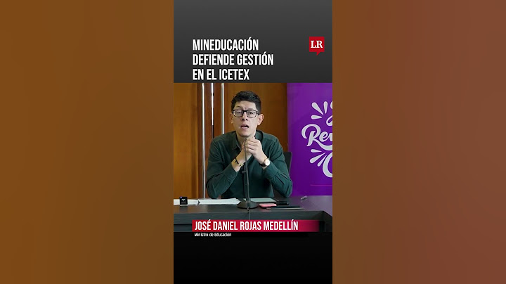 MINEDUCACIÓN DEFIENDE GESTIÓN EN EL ICETEX