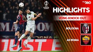 HIGHLIGHTS | BOLOGNA - ROMA | 13/3 | BẤT PHÂN THẮNG BẠI | UEFA EUROPA LEAGUE 25/26