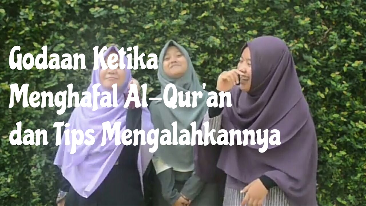 Godaan Ketika Menghafal Al Quran Dan Tips Mengalahkannya Youtube