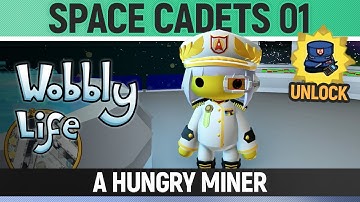 Wobbly Life - Task - Space Cadets 01: A Hungry Miner (Unlocks Space Cadet Uniform)