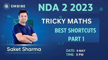 NDA 2 2023 | Best Shortcuts | Tricky Maths | Part 1 | Saket Sharma | Embibe