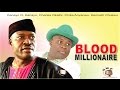 Blood Millionaire - Nigerian Nollywood  Movie