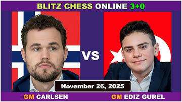 Magnus Carlsen vs GM Ediz Gürel | Blitz Chess 3+0 | November 26, 2025