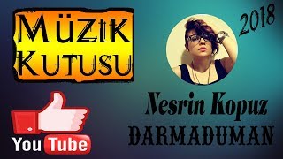 Nesrin Kopuz - Darmaduman (Müzik Kutusu Remix 2018)