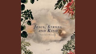 Jesus, Strong and Kind chords