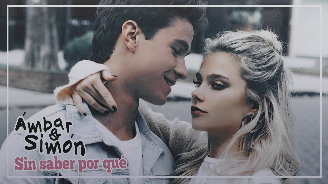 Ámbar y Simón • Sin saber por qué
