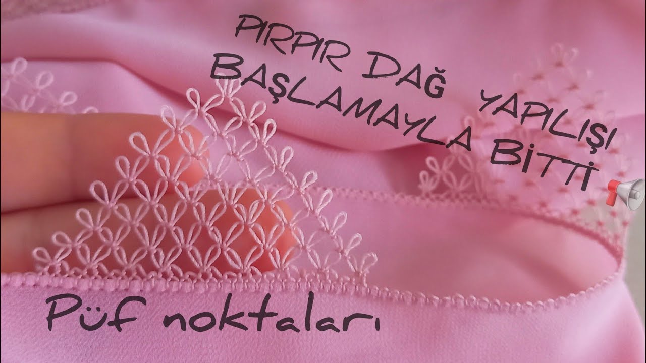 35. MODEL 📢PIRPIR DAĞ YAPIMI 📢DAĞ YAPILIŞI 📢İĞNE OYASI DAĞ YAPILIŞI #igneoyasi #knitting #youtube