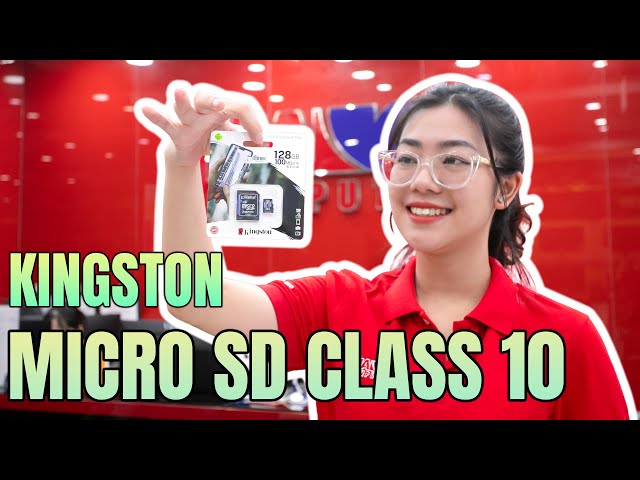 Trên Tay Và Đánh Giá Nhanh Thẻ Nhớ Kingston 128GB Micro SD Class 10