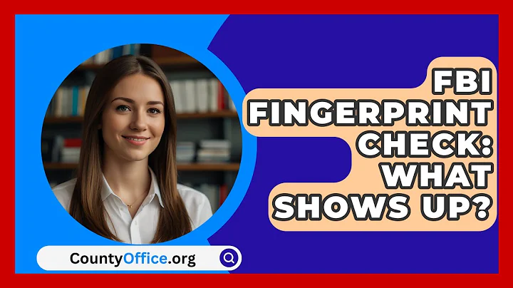 FBI Fingerprint Check: What Shows Up? - CountyOffice.org